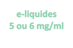 E-liquides 5 ou 6 mg/ml